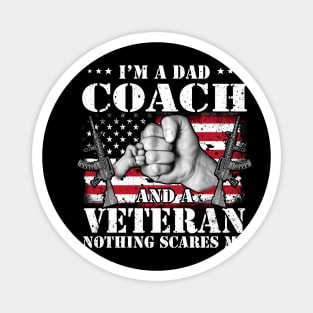 Vintage American Flag I'm A Dad Coach And A Veteran Nothing Scares Me Happy Fathers Day Veterans Day Magnet